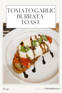 tomato garlic burrata toast recipe
